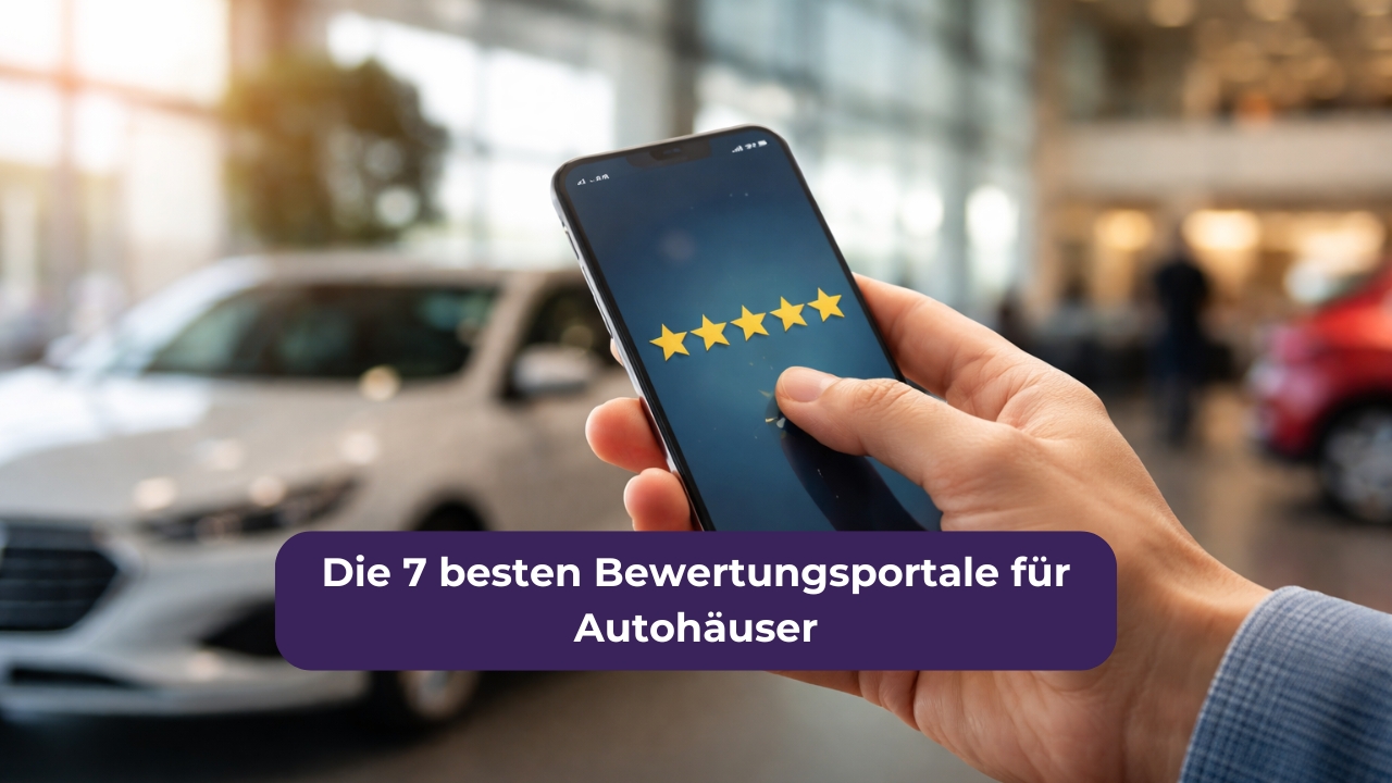 Die 7 besten Bewertungsportale für Autohäuser